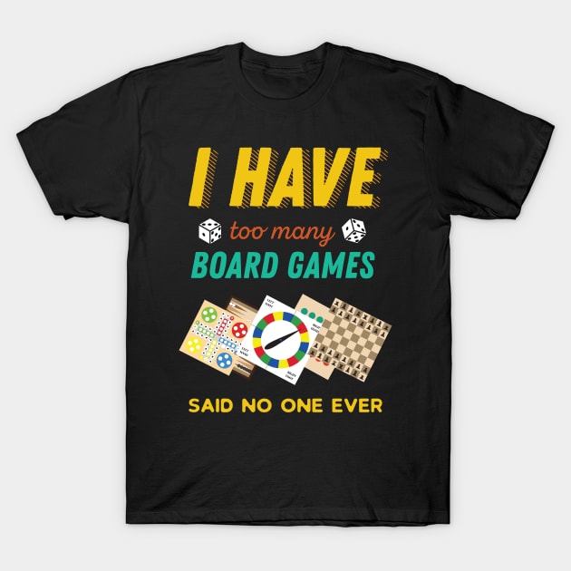 I Have Too Many Board Games Funny T-Shirt by GDLife